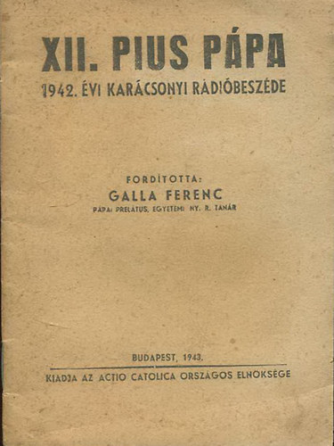 Galla Ferenc  (ford.) - XII. Pius Ppa 1942. vi karcsonyi rdibeszde