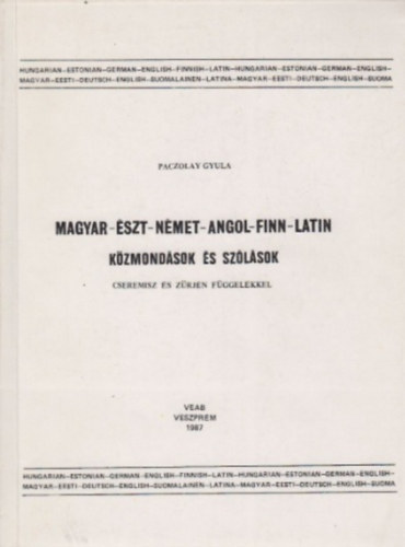 Paczolay Gyula - Magyar-�szt-n�met-angol-finn-latin k�zmond�sok �s sz�l�sok