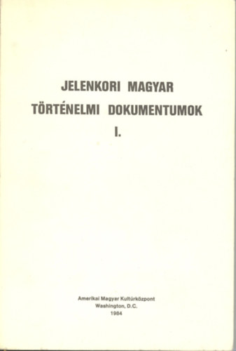 Jelenkori magyar trtnelmi dokumentumok I-IV.