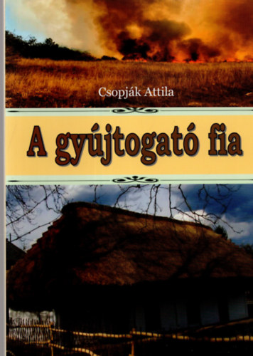 Csopjk Attila - A gyujtogat fia
