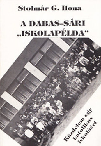 A Dabas-sri "iskolaplda" (Kzdelem egy katolikus iskolrt)