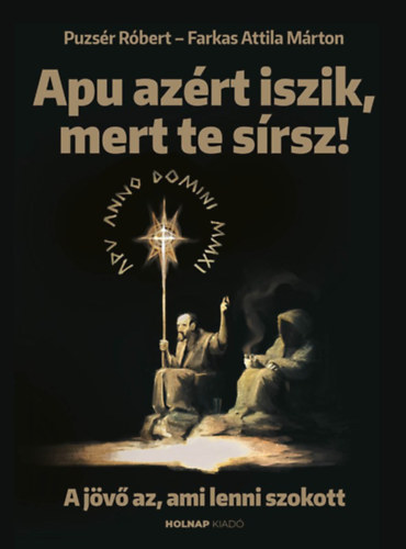 Apu az�rt iszik, mert te s�rsz!