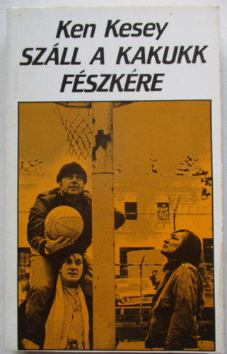 Ken Kesey - Szll a kakukk fszkre