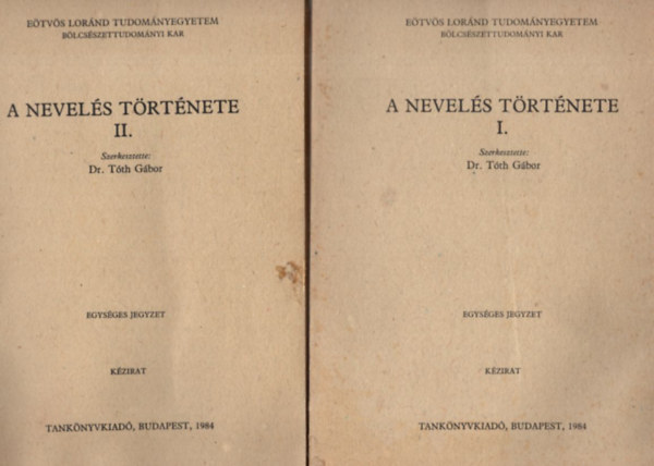 Dr. Tth Gbor  (szerk.) - A nevels trtnete I-III. ktet - Etvs Lornd Tudomnyegyetem Bcsszettudomnyi Kar 1984