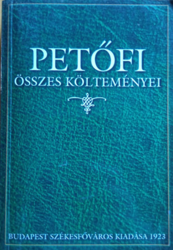 Petfi sszes kltemnyei - Reprint