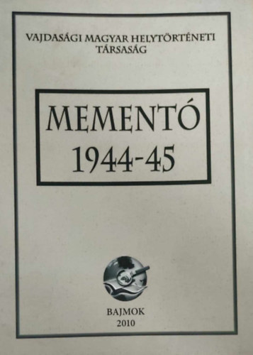 Mement 1944-45 (Vajdasgi Magyar Helytrtneti Trsasg)