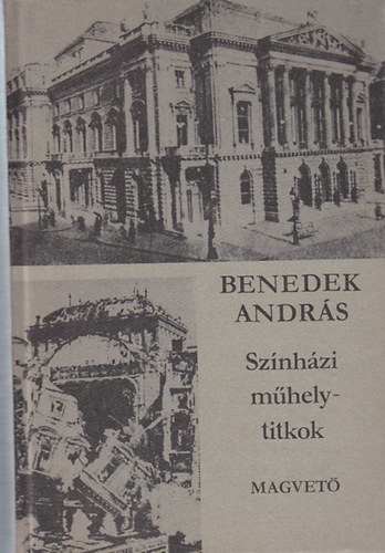 Benedek Andr�s - Sz�nh�zi m�helytitkok (Tanulm�nyok)
