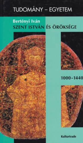 Szent Istv�n �s �r�ks�ge 1000-1440