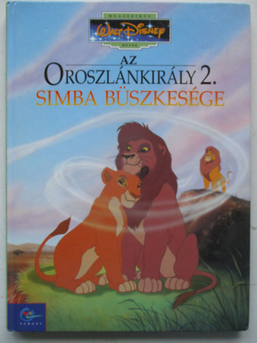 Klasszikus Walt Disney mesék 26. - Az Oroszlánkirály 2. - Simba büszkesége
