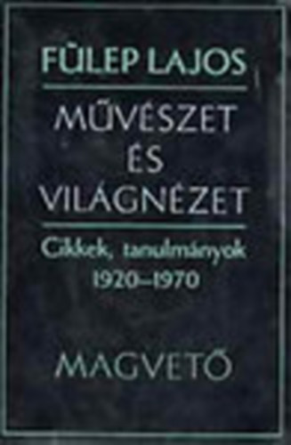 Mvszet s vilgnzet - Cikkek, tanulmnyok - 1920-1970