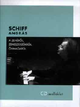 Schiff Andrs - Schiff Andrs a zenrl, zeneszerzkrl, nmagrl + CD-ROM