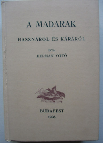 A madarak hasznrl s krrl (reprint)
