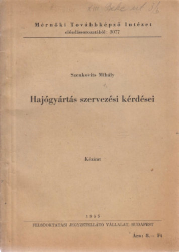 Szenkovits Mih�ly - Haj�gy�rt�s szervez�si k�rd�sei