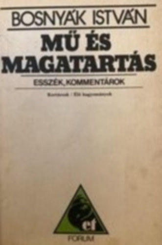 Bosnyák István - Mű és magatartás- esszék, kommentárok