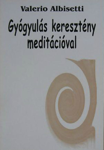 Gygyuls keresztny meditcival - Egy j imdkozsi mdszer