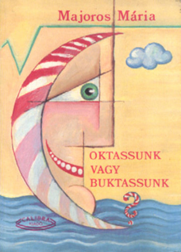 Oktassunk vagy buktassunk?