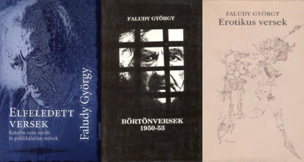 3 db Faludy Gy�rgy k�nyv: Elfeledett versek - K�tetbe nem sorolt �s publik�latlan m�vek + Erotikus versek + B�rt�nversek 1950-53
