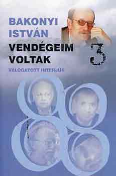 Bakonyi Istv�n - Vend�geim voltak 3 (v�logatott interj�k)