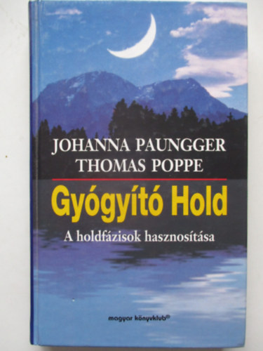 Thomas Poppe; Johanna Paungger - Gygyt Hold: A holdfzisok hasznostsa