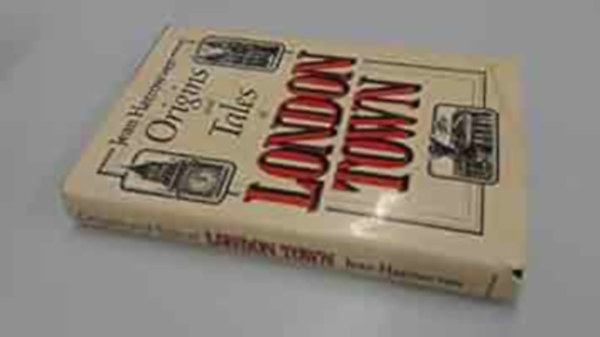 Harrowven Jean- Illustrated by Len Strasman - Origins and Tales of London Town