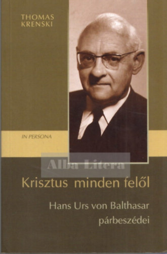 Krisztus minden fell (Hans Urs von Balthasar prbeszdei)