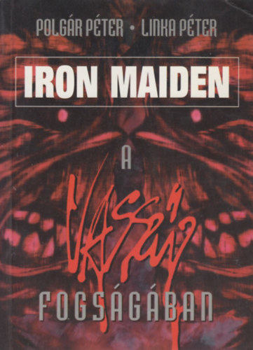 Polgr Pter - Iron Maiden - A vasszz fogsgban