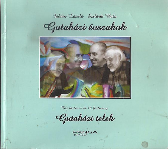 Gyulahzi vszakok - Gutahzi telek (tz trtnet s 10 festmny)