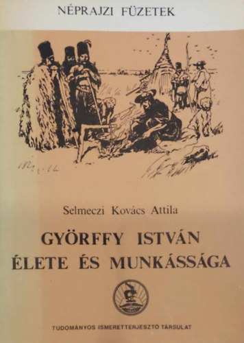 Gyrffy Istvn lete s munkssga (Nprajzi fzetek)