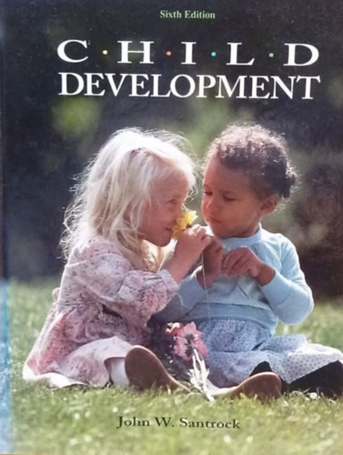 Child Development (Sixth Edition) - Gyermekfejlds (Hatodik Kiads) - Angol nyelv