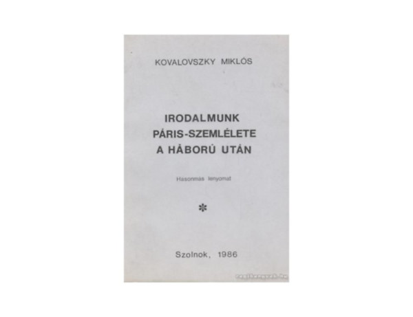 Irodalmunk P�ris-szeml�lete a h�bor� ut�n - megjelent 300 p�ld�nyban