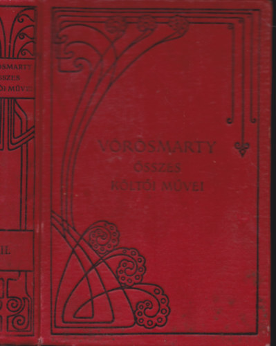 V�r�smarty �sszes k�ltem�nyei II. (kiad�i szecesszi�s v�szonk�t�sben) - Dr�mai k�ltem�nyek: Csongor �s T�nde, Kincskeres�k, V�rn�sz... + Ford�t�aok Shakespeareb�l + P�lyalombok
