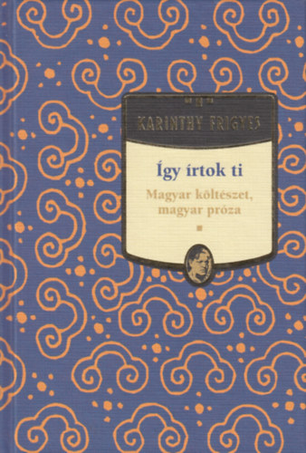 Karinthy Frigyes - gy rtok Ti - Magyar kltszet, magyar prza (Karinthy Frigyes mvei 12.)