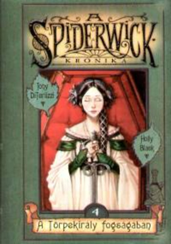 Holly Black; Tony Diterlizzi - A Spiderwick Krnika 4. - A trpekirly fogsgban