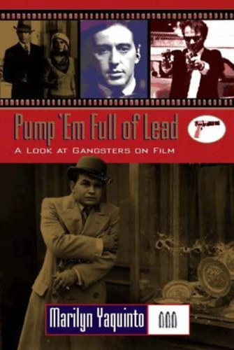 Pump 'em Full of Lead: A Look at Gangsters on Film ("Tltsd tele lommal: Egy pillants a gengszterekre a filmekben" angol nyelven)