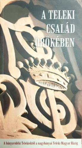 A Teleki csal�d �r�k�ben