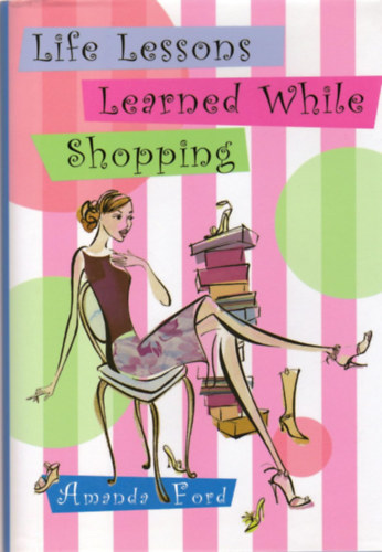 Amanda Ford - Life Lessons Learned While Shopping
