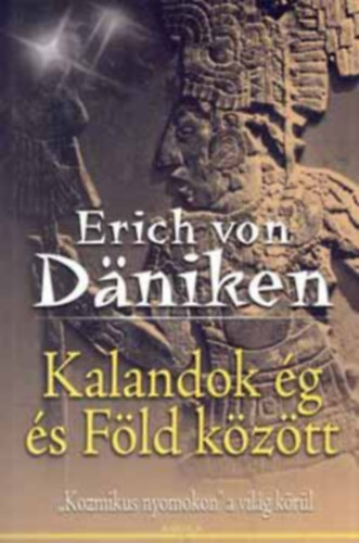 Erich Von Daniken - Kalandok �g �s f�ld k�z�tt (Kozmikus nyomokon a vil�g k�r�l sorozat)