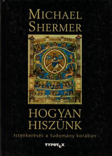 Michael Shermer - Hogyan hisznk - Istenkeress a tudomny korban