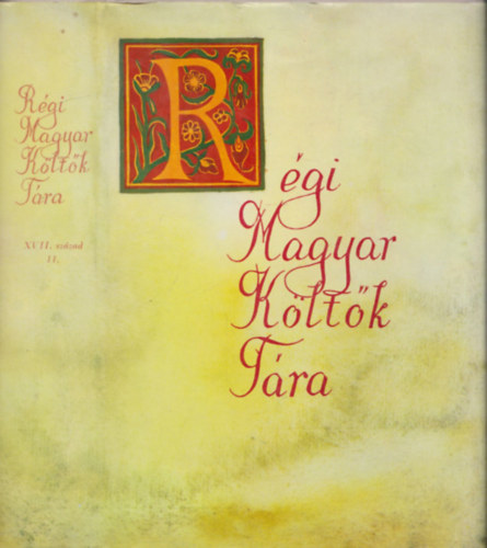 Varga Imre  (szerk.) - R�gi magyar k�lt�k t�ra XVII. sz�zad 11. - Az els� kuruc mozgalmak kor�nak k�lt�szete (1672-1686)