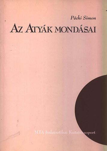 Az Atyk mondsai - (Pchi Simon kiadatlan rabbinikus rsai) - Hungaria Judaica 11.