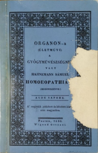Organon-a (letmve) a gygymvszsgnek, vagy Hahnemann Smuel Homoeopathia-ja (hasonszenve) (reprint)
