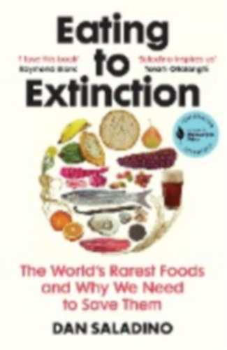 Dan Saladino - Eating to Extinction