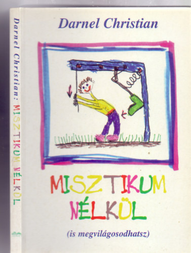 Misztikum nlkl (is megvilgosodhatsz) - Hasznlati utasts az lethez