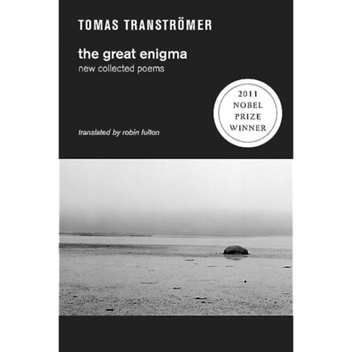 Tomas Tranströmer - The Great Engima - New Collected Poems