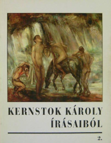 Kernstok Kroly rsaibl (A kutat mvszettl a Vallomsig 1911-1939) 2.