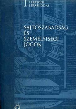 Sajtszabadsg s szemlyisgi jogok (Alapjogi brskods I.)