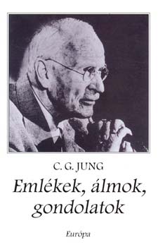 Carl Gustav Jung - Eml�kek, �lmok, gondolatok