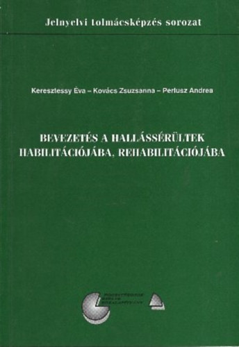 Bevezets a hallssrltek habilitcijba, rehabilitcijba - Jelnyelvi tolmcskpzs sorozat