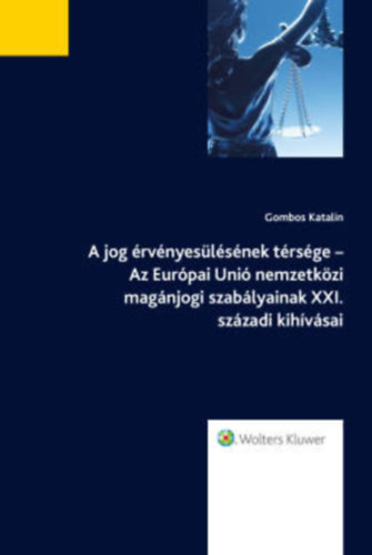 A jog rvnyeslsnek trsge - Az Eurpai Uni nemzetkzi magnjogi szablyainak XXI. szzadi kihvsai
