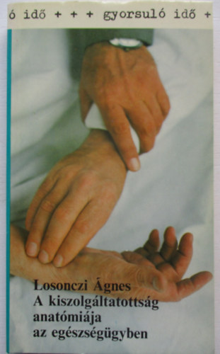 A kiszolgltatottsg anatmija az egszsggyben (gyorsul id)